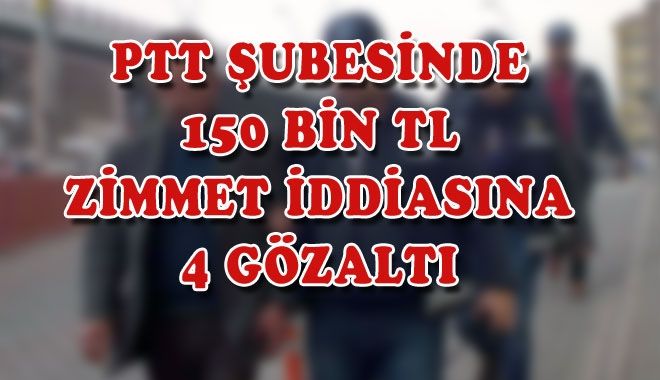 PTT ŞUBESİNDE 150 BİN TL
