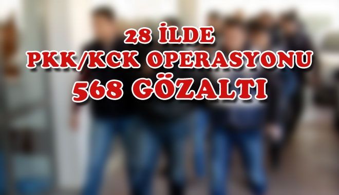 28 İLDE PKK/KCK OPERASYONU