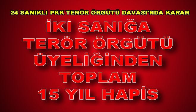 24 SANIKLI PKK TERÖR ÖRGÜTÜ DAVASI´NDA KARAR