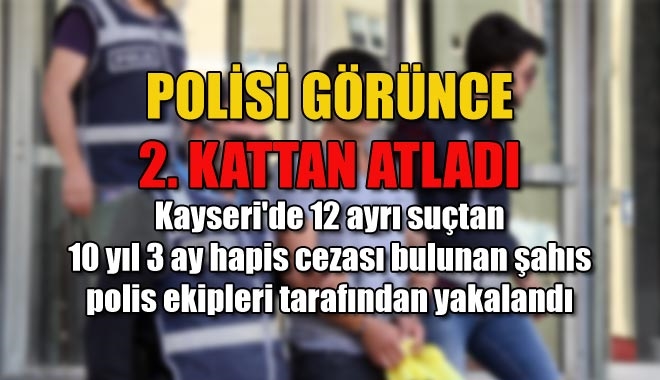 POLİSİ GÖRÜNCE 2. KATTAN ATLADI