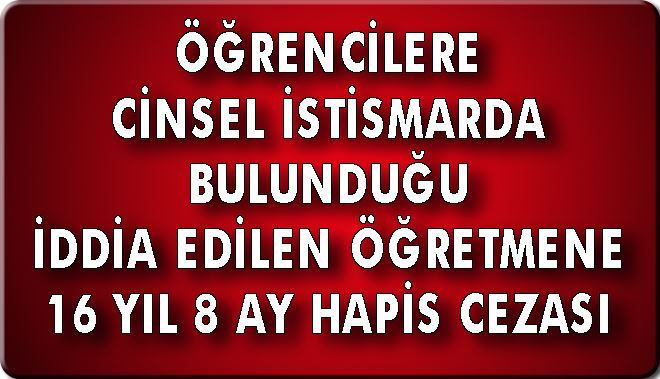 ÖĞRENCİLERE CİNSEL İSTİSMARDA BULUNDUĞU İDDİA EDİLEN