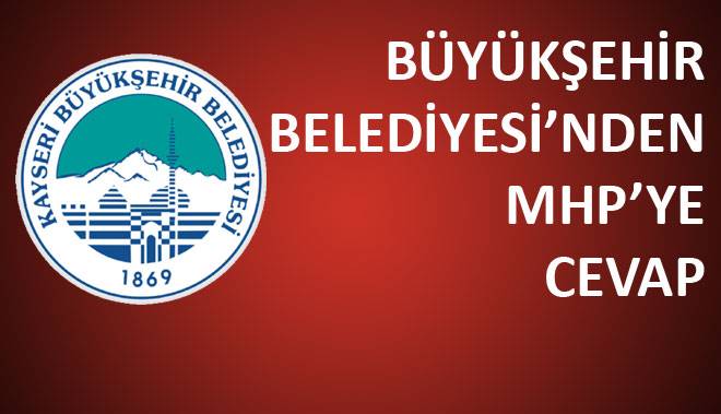 BÜYÜKŞEHİR  BELEDİYESİ?NDEN MHP?YE CEVAP