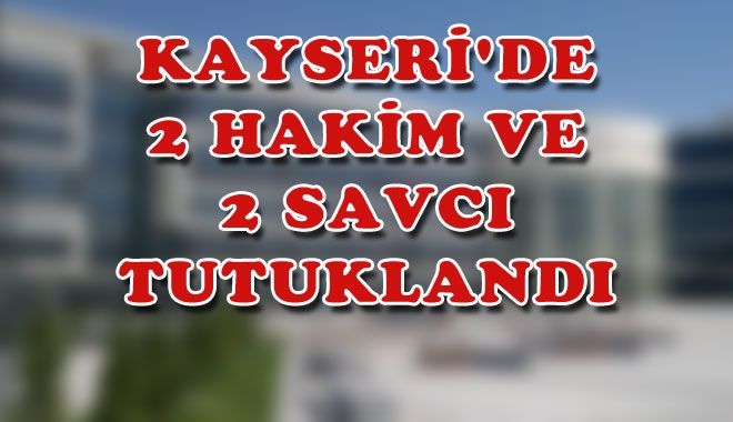 KAYSERİ´DE 2 HAKİM VE