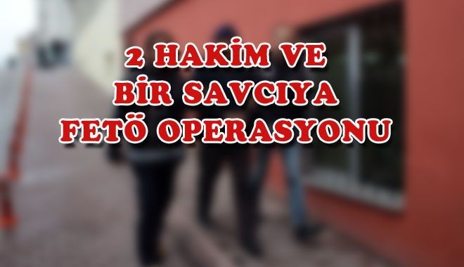 2 HAKİM VE BİR SAVCIYA