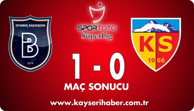 KAYSERİSPOR, BAŞAKŞEHİR´E BOYUN EĞDİ