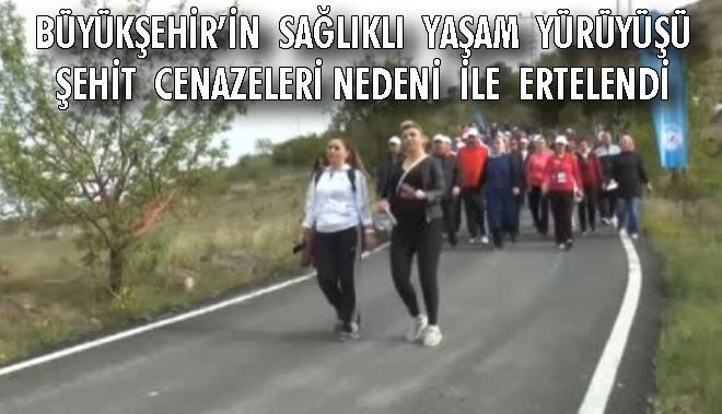 BÜYÜKŞEHİR´İN SAĞLIKLI YAŞAM YÜRÜYÜŞÜ