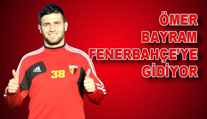 ÖMER BAYRAM FENERBAHÇE´YE GİDİYOR