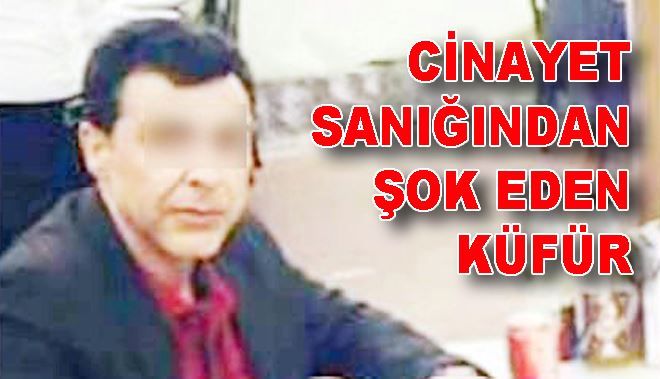 CİNAYET SANIĞINDAN