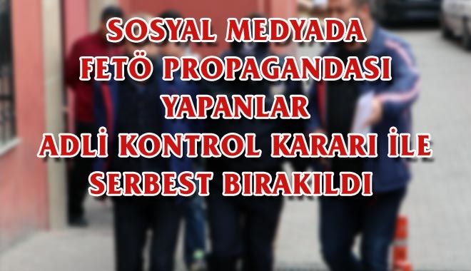 SOSYAL MEDYADA FETÖ PROPAGANDASI YAPANLAR