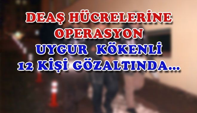 DEAŞ HÜCRELERİNE OPERASYON