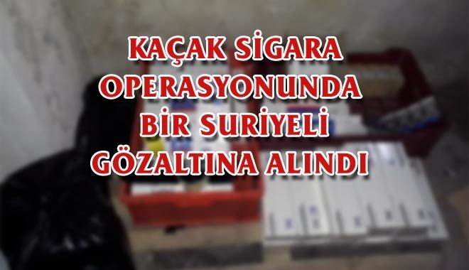 KAÇAK SİGARA OPERASYONUNDA