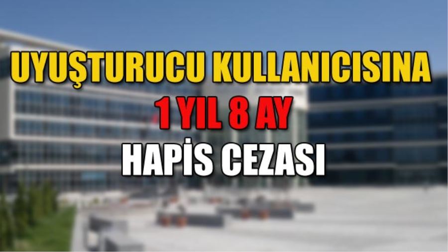 UYUŞTURUCU KULLANICISINA