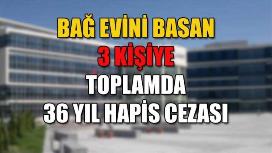 BAĞ EVİNİ BASAN 3 KİŞİYE