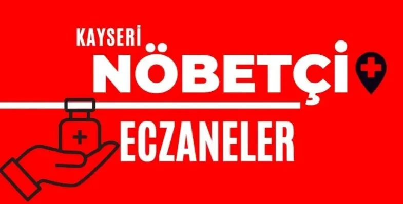 Kayseri nöbetçi eczaneler (20 Ekim)