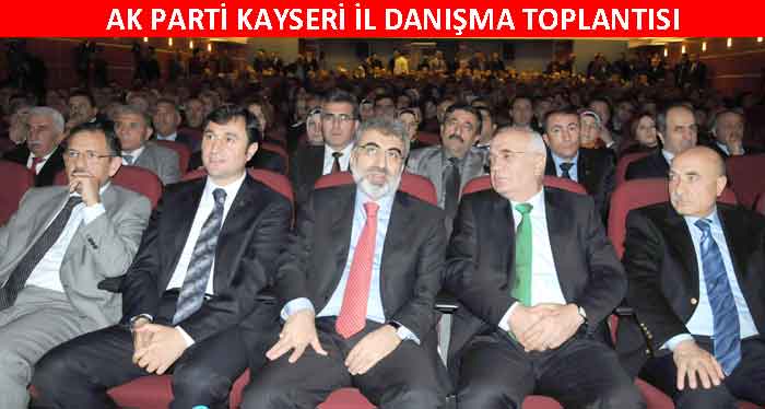 AK PARTİ KAYSERİ İL DANIŞMA TOPLANTISI YAPILDI