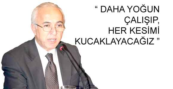 KTO  BAŞKAN ADAYI  HİÇYILMAZ :“ DAHA YOĞUN ÇALIŞIP, HER KESİMİ KUCAKLAYACAĞIZ” 