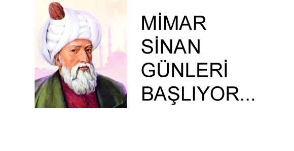 MİMAR SİNAN GÜNLERİ İÇİN GERİ SAYIM BAŞLADI